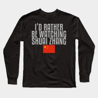 I'd rather be watching Shuai Zhang Long Sleeve T-Shirt